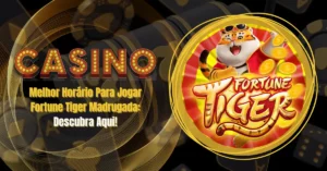 melhor horário para jogar fortune tiger madrugada